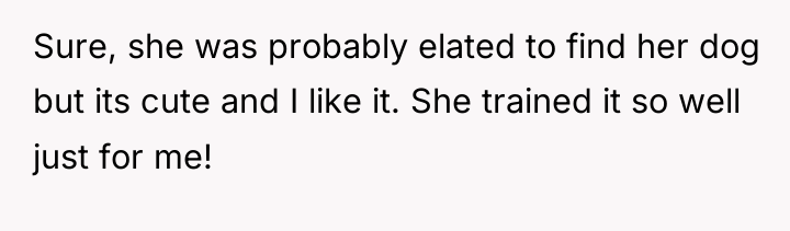 Sure, she was probably elated to find her dog but...