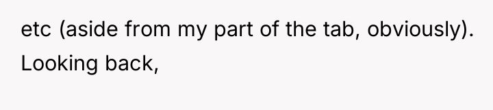 etc (aside from my part of the tab, obviously). Looking...