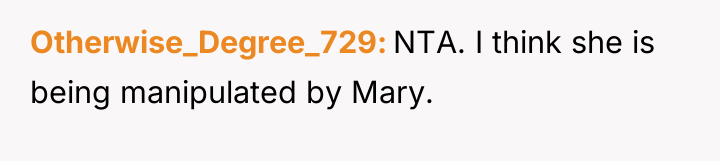 Otherwise_Degree_729 NTA. I think she is being manipulated by Mary.