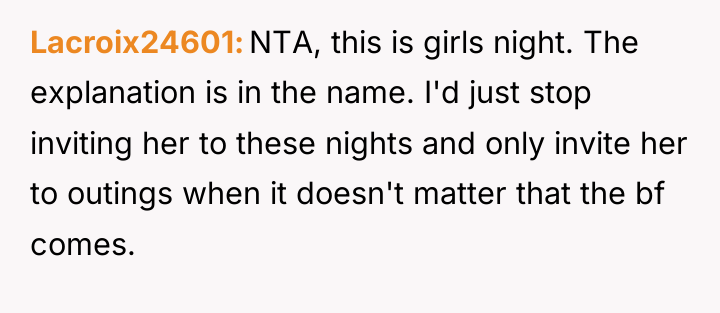 Lacroix24601 NTA, this is girls night. The explanation is in...