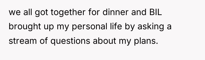 we all got together for dinner and BIL brought up...