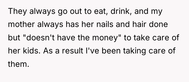 They always go out to eat, drink, and my mother...