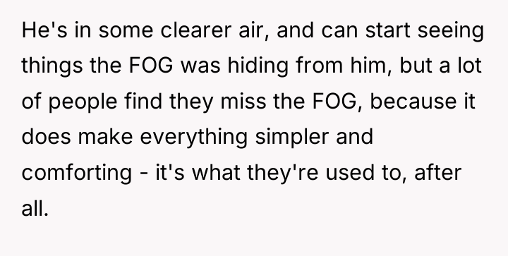 He's in some clearer air, and can start seeing things...