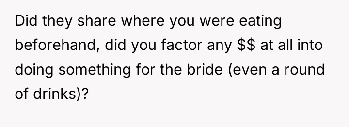 Did they share where you were eating beforehand, did you...