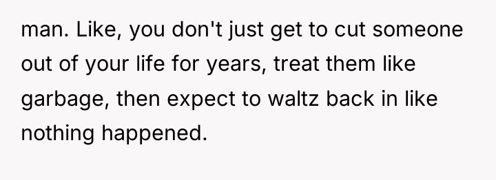man. Like, you don't just get to cut someone out...