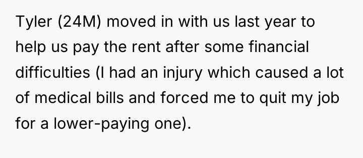 Tyler (24M) moved in with us last year to help...