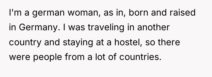 I'm a german woman, as in, born and raised in...