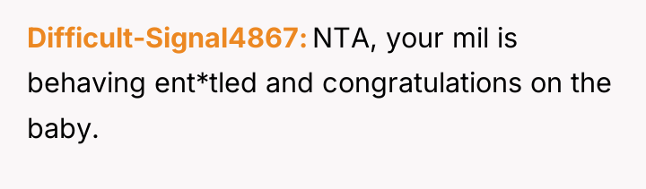 Difficult-Signal4867 NTA, your mil is behaving ent*tled and congratulations on...