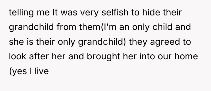 telling me It was very selfish to hide their grandchild...