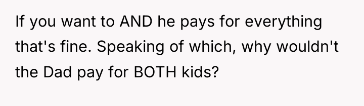 If you want to AND he pays for everything that's...