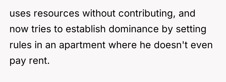 uses resources without contributing, and now tries to establish dominance...