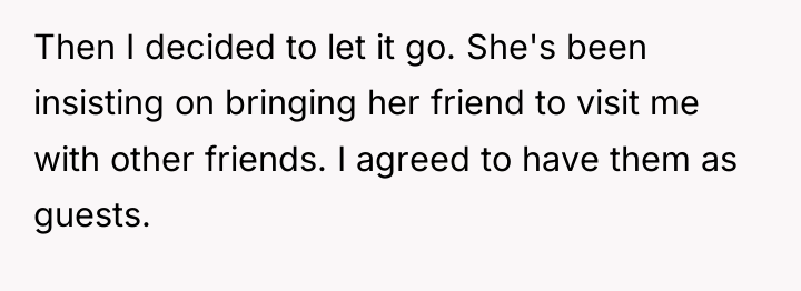 Then I decided to let it go. She's been insisting...