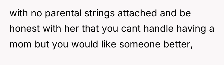 with no parental strings attached and be honest with her...