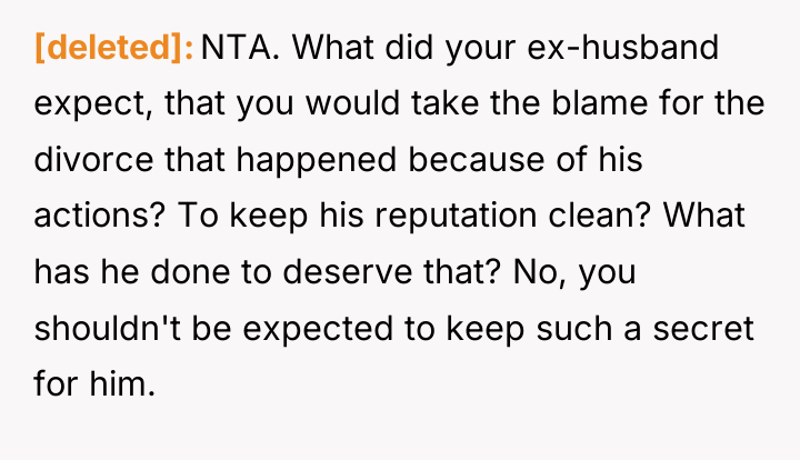 [deleted] NTA. What did your ex-husband expect, that you would...
