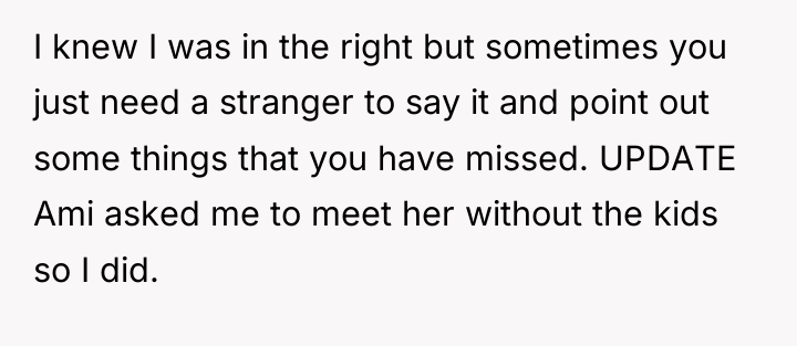 I knew I was in the right but sometimes you...