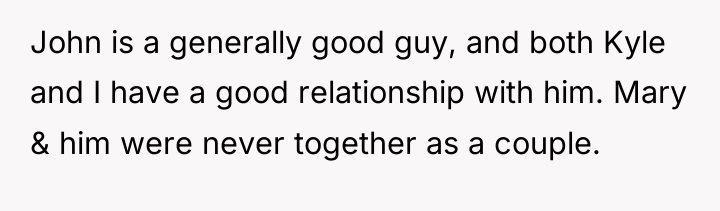 John is a generally good guy, and both Kyle and...