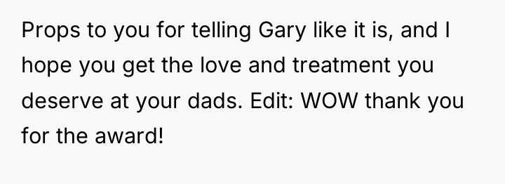 Props to you for telling Gary like it is, and...