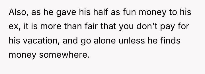 Also, as he gave his half as fun money to...