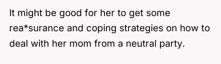 It might be good for her to get some rea*surance...