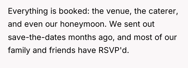 Everything is booked: the venue, the caterer, and even our...