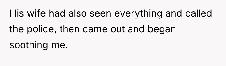His wife had also seen everything and called the police,...