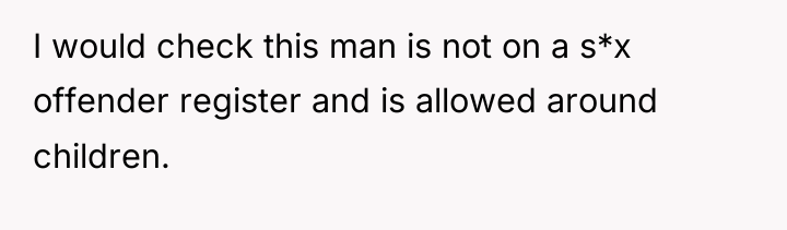I would check this man is not on a s*x...