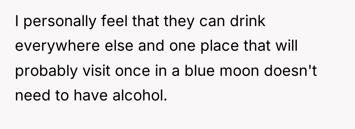 I personally feel that they can drink everywhere else and...