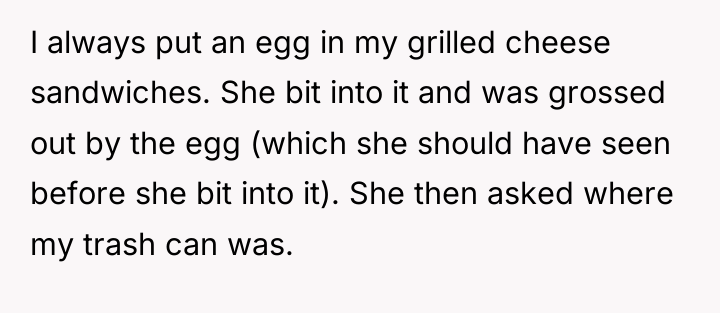 I always put an egg in my grilled cheese sandwiches....
