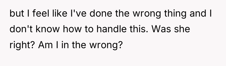 but I feel like I've done the wrong thing and...