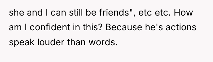 she and I can still be friends", etc etc. How...