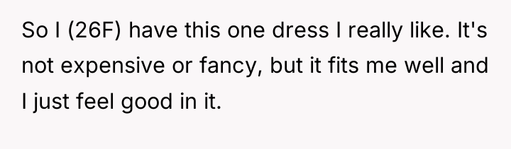 So I (26F) have this one dress I really like....