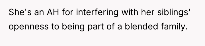 She's an AH for interfering with her siblings' openness to...