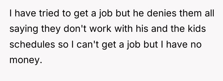 I have tried to get a job but he denies...