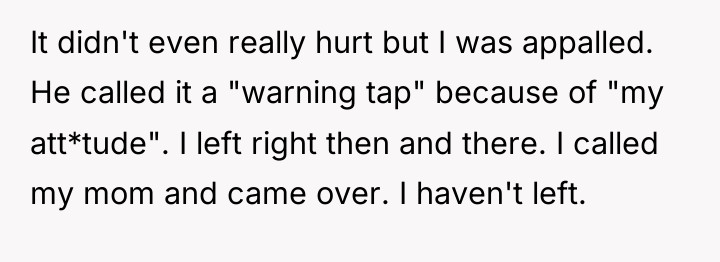 It didn't even really hurt but I was appalled. He...