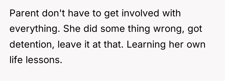 Parent don't have to get involved with everything. She did...