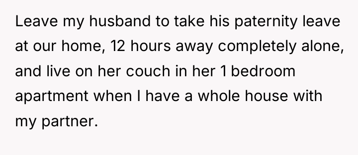 Leave my husband to take his paternity leave at our...