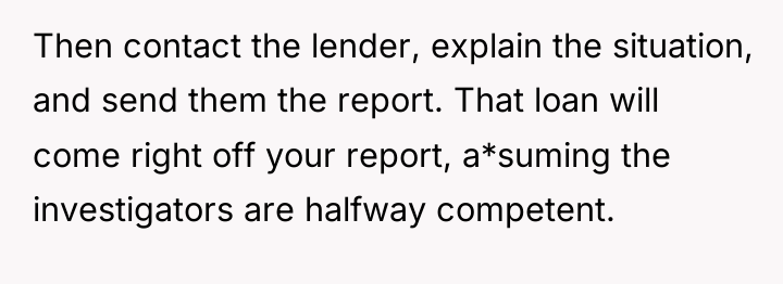 Then contact the lender, explain the situation, and send them...