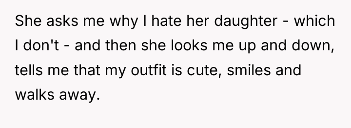 She asks me why I hate her daughter - which...