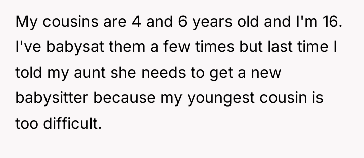 My cousins are 4 and 6 years old and I'm...