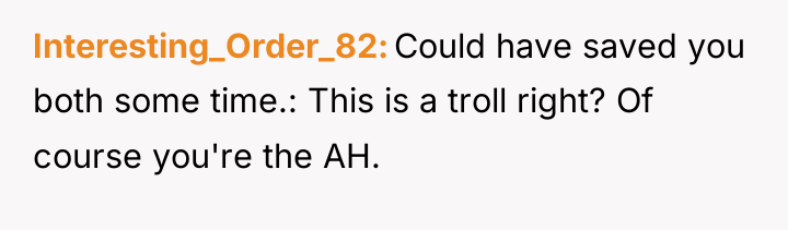 Interesting_Order_82 Could have saved you both some time.: This is...
