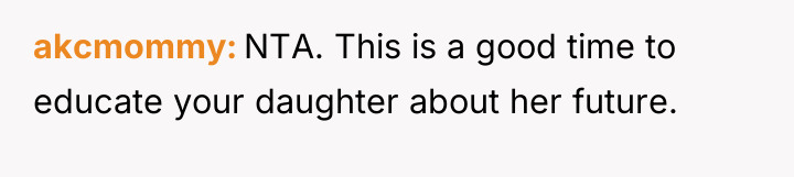 akcmommy NTA. This is a good time to educate your...