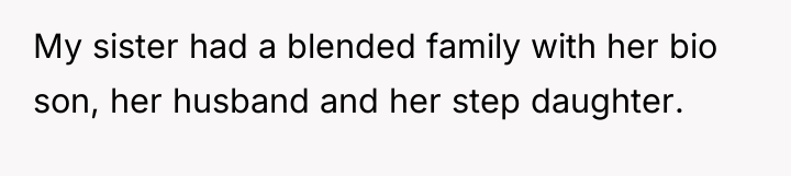 My sister had a blended family with her bio son,...