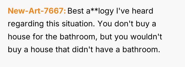 New-Art-7667 Best a**logy I've heard regarding this situation. You don't...