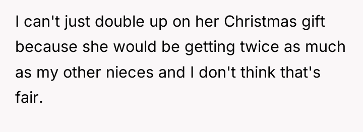 I can't just double up on her Christmas gift because...
