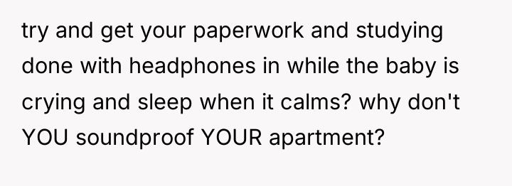 try and get your paperwork and studying done with headphones...
