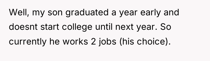 Well, my son graduated a year early and doesnt start...
