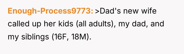 Enough-Process9773 >Dad's new wife called up her kids (all adults),...
