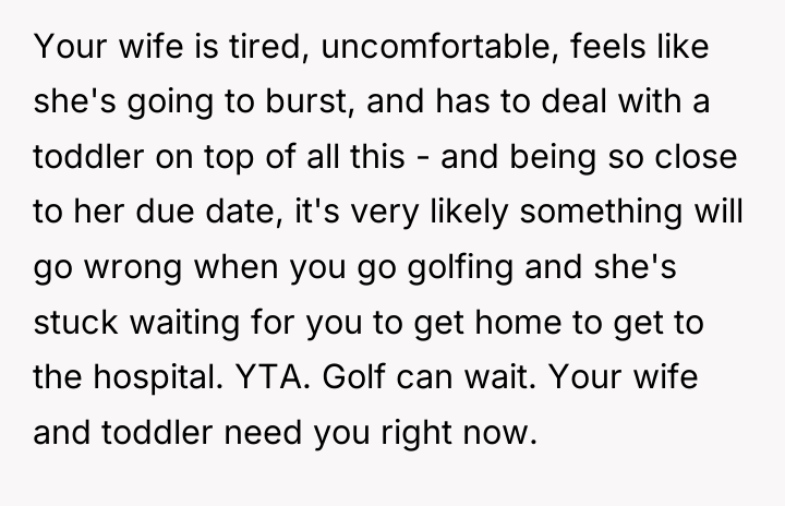 Your wife is tired, uncomfortable, feels like she's going to...