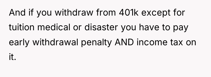 And if you withdraw from 401k except for tuition medical...