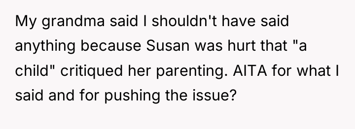 My grandma said I shouldn't have said anything because Susan...